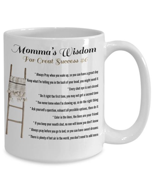 Momma’s wisdom for great success #6, Momma’s wisdom gift