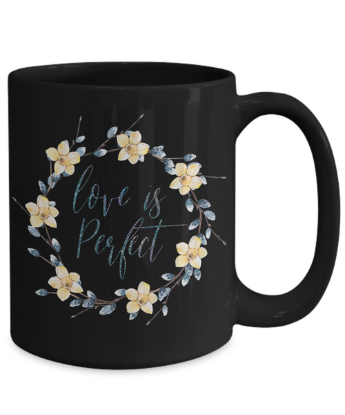 Love is perfect mug, Perfect love mug, All about love mug,