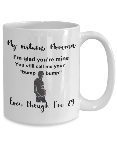 I am 29 and my virtuous momma still calls be by my nickname, white ceramic 15 oz mug
