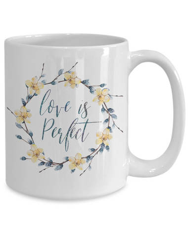Love is perfect mug, Perfect love mug, All about love mug,