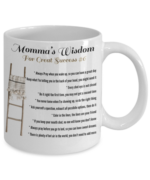 Momma’s wisdom for great success #6, Momma’s wisdom gift