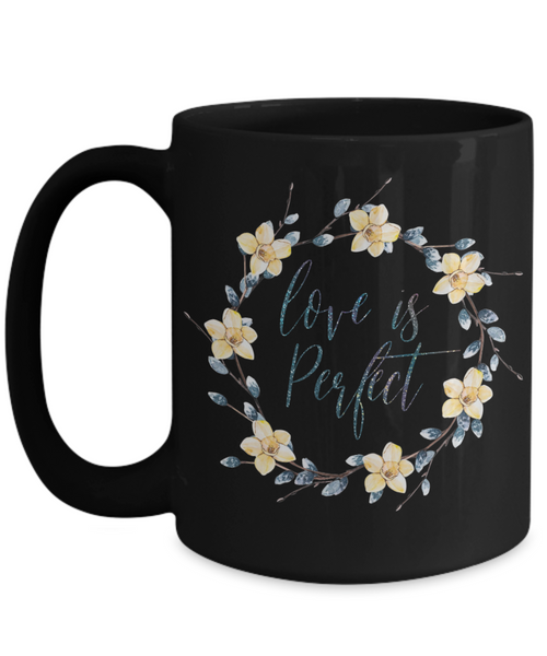 Love is perfect mug, Perfect love mug, All about love mug,