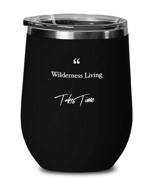 Wilderness living quote wine glass