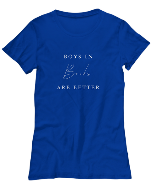 Boys in Books are Better Woman Tee