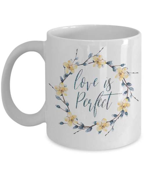 Love is perfect mug, Perfect love mug, All about love mug,