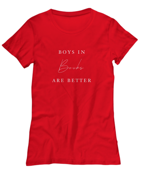 Boys in Books are Better Woman Tee
