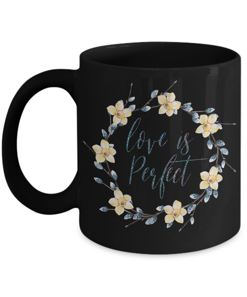 Love is perfect mug, Perfect love mug, All about love mug,
