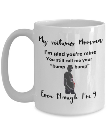 I am 9 and my virtuous momma still calls be by my nickname, white ceramic 15 oz mug
