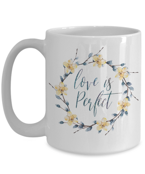 Love is perfect mug, Perfect love mug, All about love mug,
